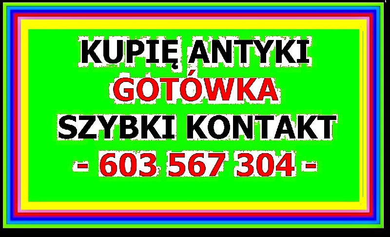 Kupię Antyki Skup Antyków Gotówka Zadzwoń - 01