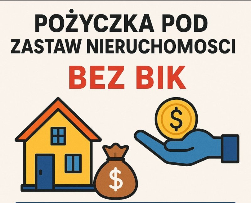 Pożyczka pod zastaw nieruchomości bez BIK