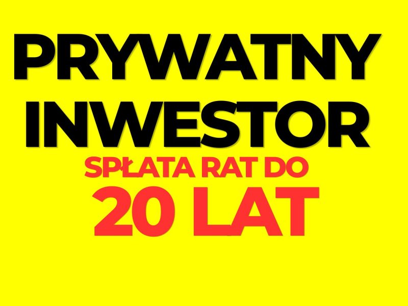 Prywatny inwestor raty notarialne do 20 lat